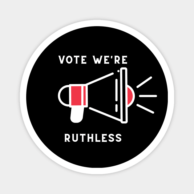 Vote we're ruthless Magnet by NICHE&NICHE